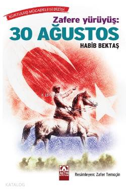 Zafere Yürüyüş: 30 Ağustos - Habib Bektaş