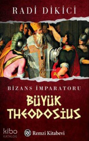 Bizans İmparatoru Büyük Theodosius - Radi Dikici