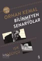 Bilinmeyen Senaryolar - Orhan Kemal, Işık Öğütcü