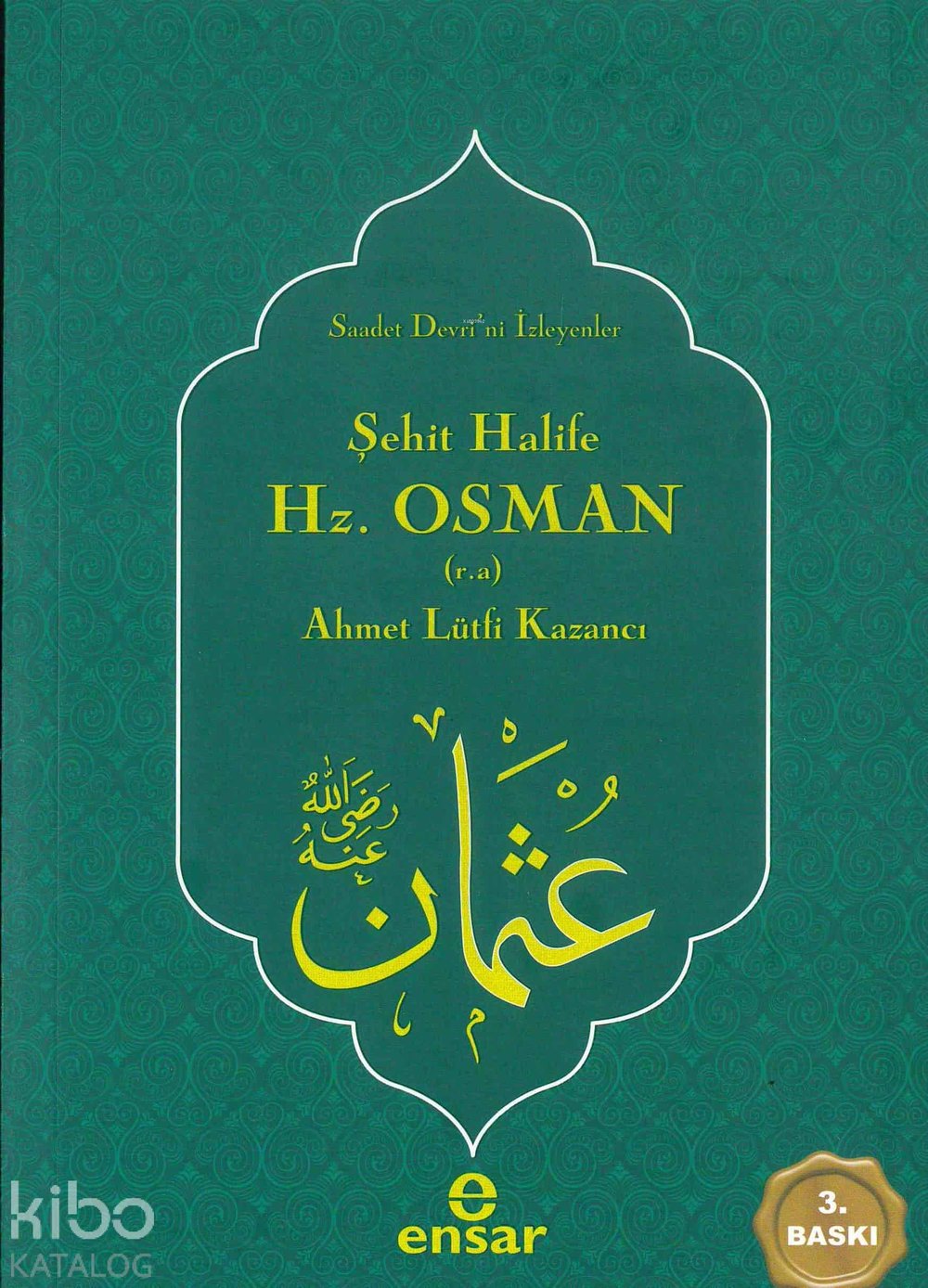 Şehit Halife Hz. Osman (r.a.) - Ahmet Lütfi Kazancı