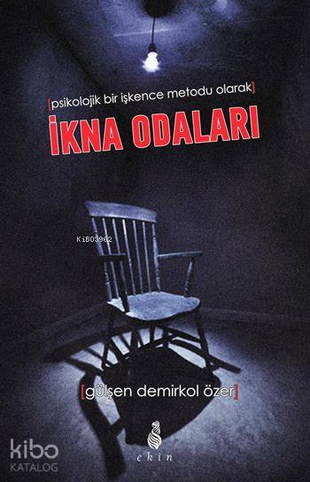 Psikolojik Bir İşkence Metodu Olarak İkna Odaları