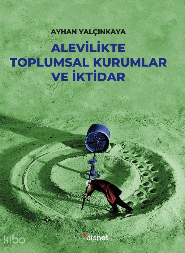 Alevilikte Toplumsal Kurumlar ve İktidar - Ahmet Yalçınkaya