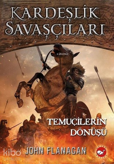 Kardeşlik Savaşçıları 8 - Temuçilerin Dönüşü - John Flanagan