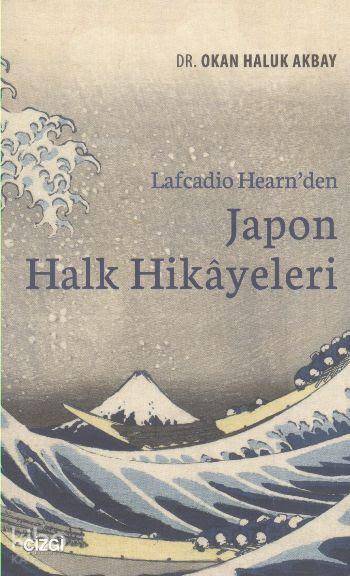 Lafcadio Hearn'den Japon Halk Hikayeleri - Okan Haluk Akbay