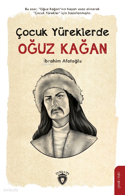 Çocuk Yüreklerde Oğuz Kağan - İbrahim Afatoğlu