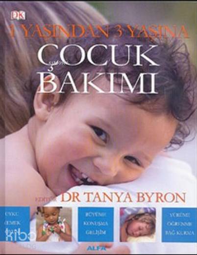 1 Yaşından 3 Yaşına Çocuk Bakımı - Tanya Byron