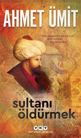 SULTANI ÖLDÜRMEK - AHMET ÜMİT