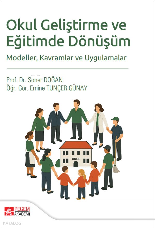Okul Geliştirme ve Eğitimde Dönüşüm Modeller, Kavramlar ve Uygulamalar - Soner Doğan