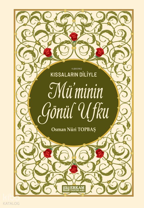 Kıssaların Diliyle Mü'minin Gönül Ufku (Ciltli) - Osman Nuri Topbaş