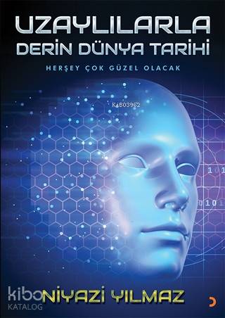 Uzaylılarla Derin Dünya Tarihi Her Şey Çok Güzel Olacak - Niyazi Yılmaz
