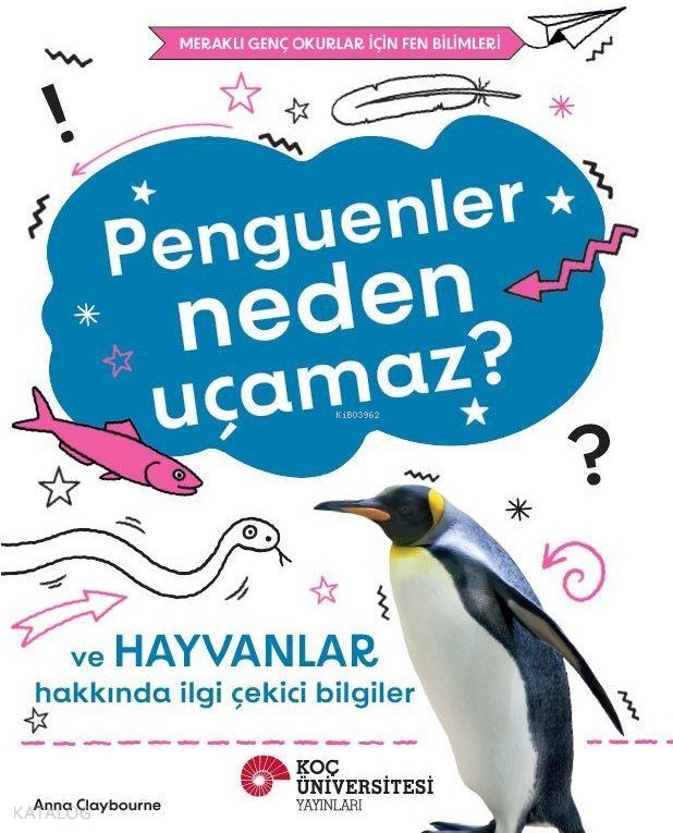 Penguenler Neden Uçamaz? ve Hayvanlar Hakkında İlgi Çekici Bilgiler - Anna Claybourne
