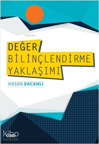 Değer Bilinçlendirme Yaklaşımı - Hasan Bacanlı