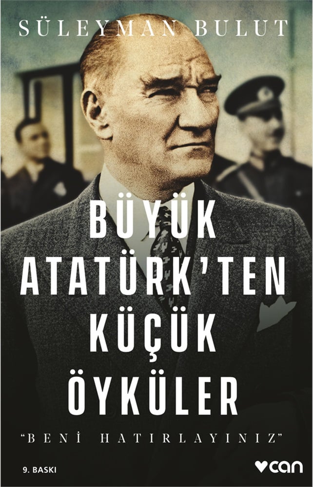 Büyük Atatürk’ten Küçük Öyküler - Süleyman Bulut
