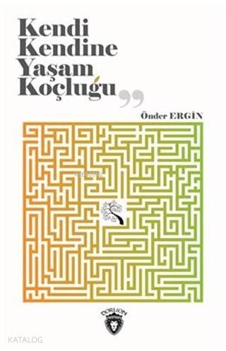 Kendi Kendine Yaşam Koçluğu - Önder Ergin