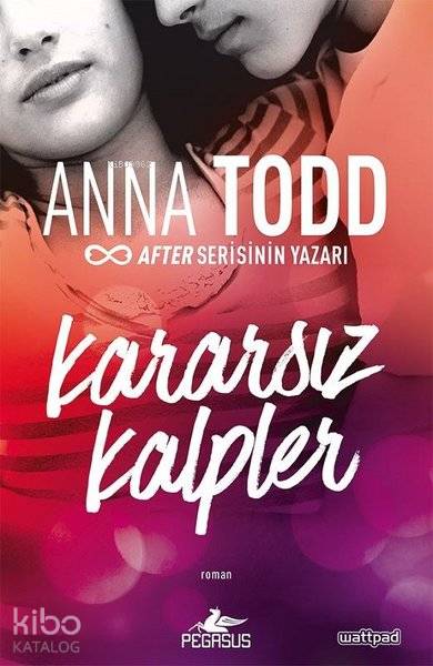 Kararsız Kalpler - Anna Todd
