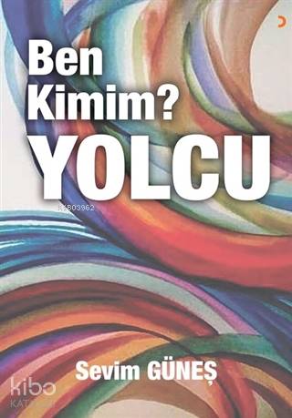 Ben Kimim? Yolcu - Sevim Güneş