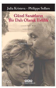 Güzel Sanatların Bir Dalı Olarak Evlilik - Julia Kristeva, Philippe Sollers