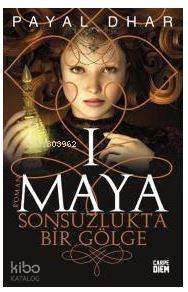 Maya I Sonsuzlukta Bir Gölge - Payal Dhar