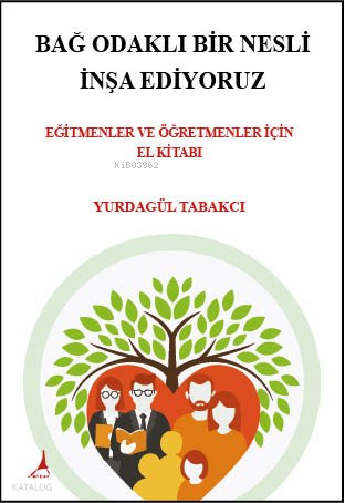 Bağ Odaklı Bir Nesli İnşa Ediyoruz - Yurdagül Tabakcı