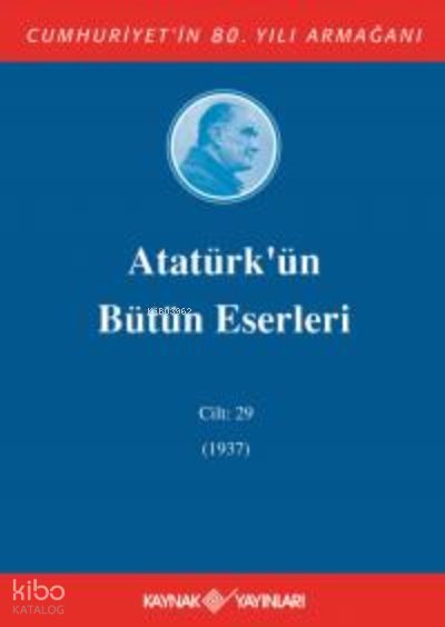 Atatürkün Bütün Eserleri 29.Cilt (1937)