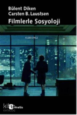 Filmlerle Sosyoloji - Bülent Diken, Carsten Bagge Laustsen