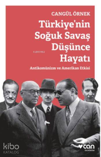 Türkiye'nin Soğuk Savaş Düşünce Hayatı - Cangül Örnek