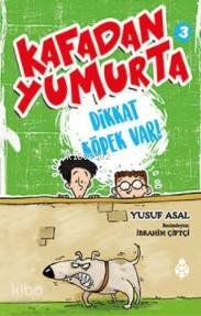 KAFADAN YUMURTA 3 -DİKKAT KÖPEK VAR