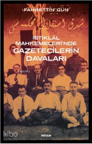 İstiklal Mahkemeleri'nde Gazetecilerin Davaları - Fahrettin Gün