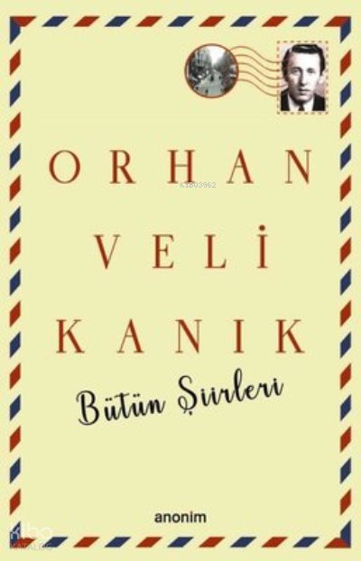 Bütün Şiirleri - Orhan Veli Kanık - Orhan Veli Kanık