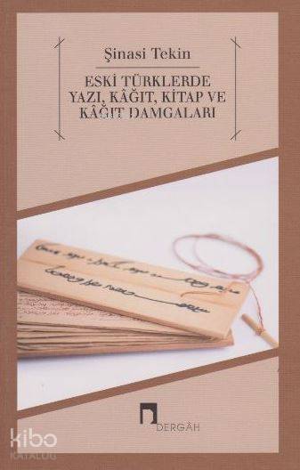Eski Türklerde Yazı Kağıt Kitap ve Kağıt Damgaları - Şinasi Tekin