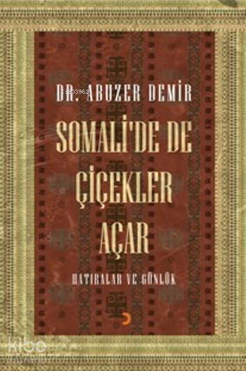 Somali'de De Çiçekler Açar - Abuzer Demir