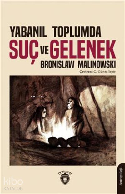 Yabanıl Toplumda Suç Ve Gelenek - Bronislaw Malinowski