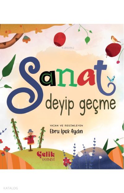 Sanat Deyip Geçme - Ebru İpek Aydın