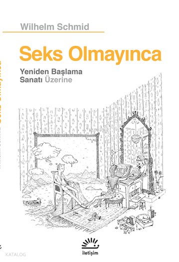 Seks Olmayınca - Wilhelm Schmid