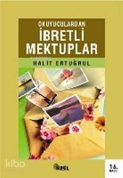 Okuyuculardan İbretli Mektuplar - Halit Ertuğrul