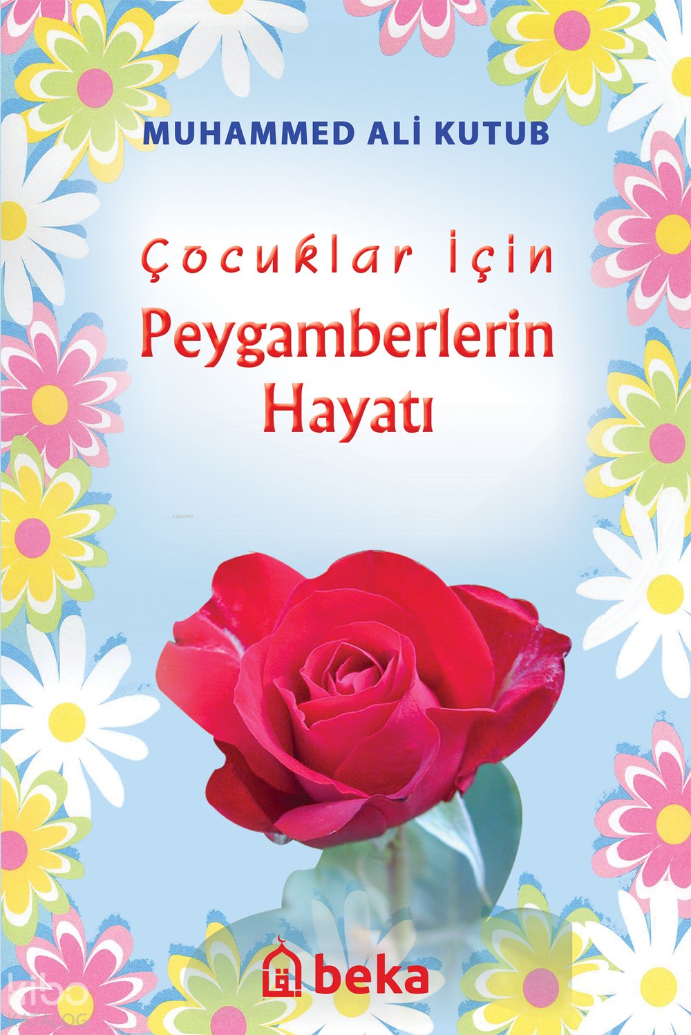 Çocuklar İçin Peygamberlerin Hayatı - Muhammed Ali Kutub