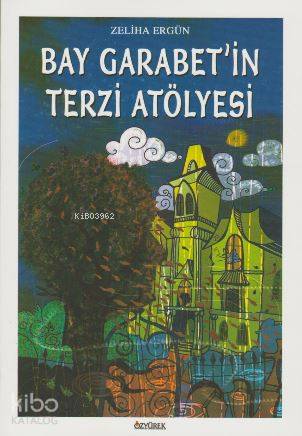 Bay Garabet'in Terzi Atölyesi - Zeliha Ergün