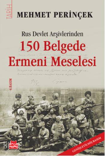 Rus Devlet Arşivlerinden 150 Belgede Ermeni Meselesi - Mehmet Perinçek