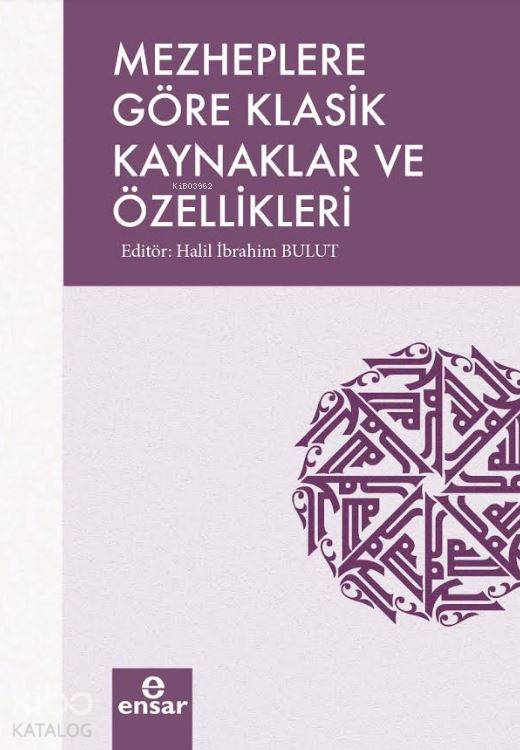 Mezheplere Göre Klasik Kaynaklar ve Özellikleri - Halil İbrahim Bulut