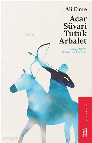 Acar Süvari Tutuk Arbalet - Ali Emre