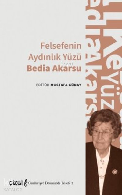 Felsefenin Aydınlık Yüzü Bedia Akarsu - Mustafa Günay