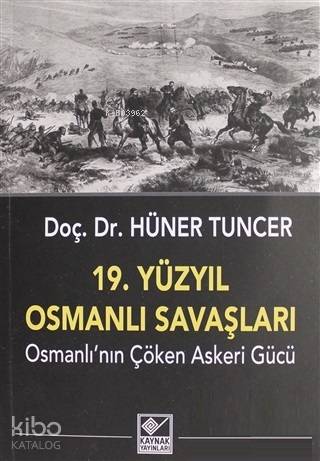 19. Yüzyıl Osmanlı Savaşları - Hüner Tuncer