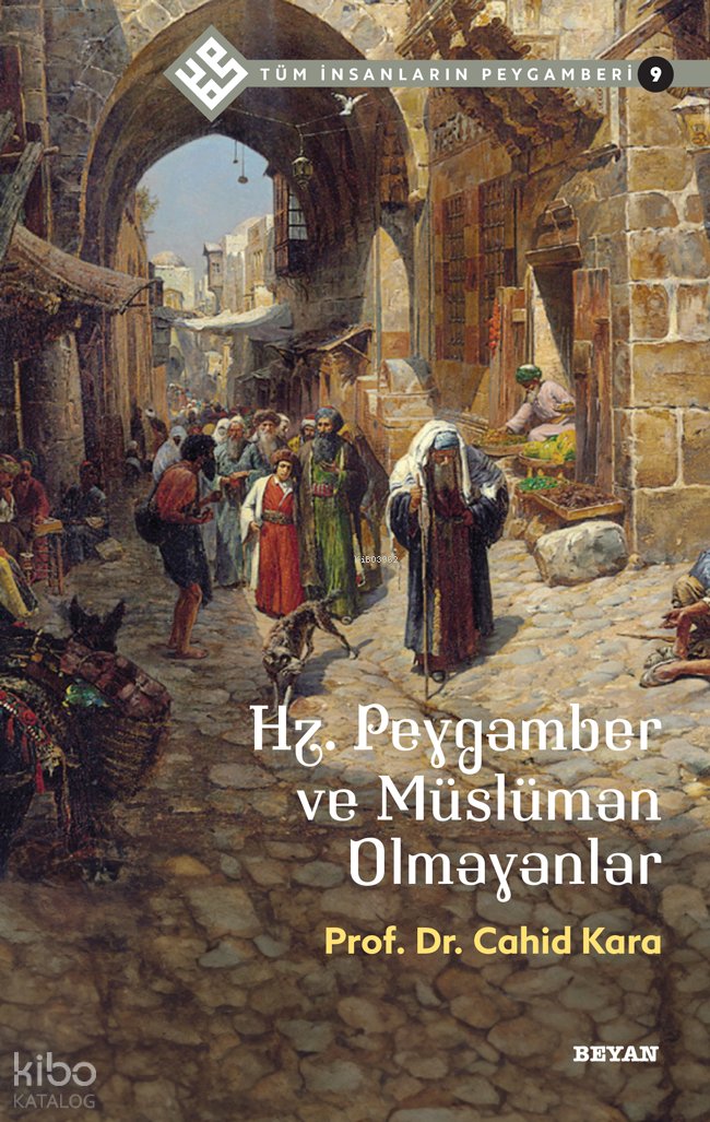 Tüm İnsanların Peygamberi /9 - Cahid Kara