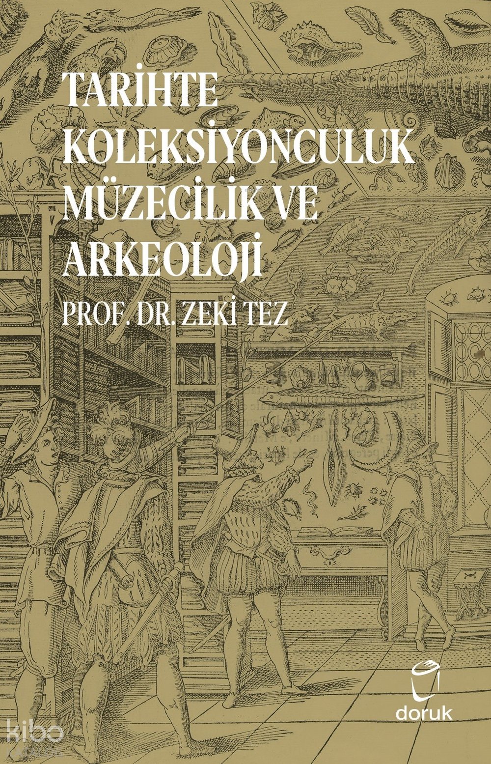 Tarihte Koleksiyonculuk Müzecilik ve Arkeoloji