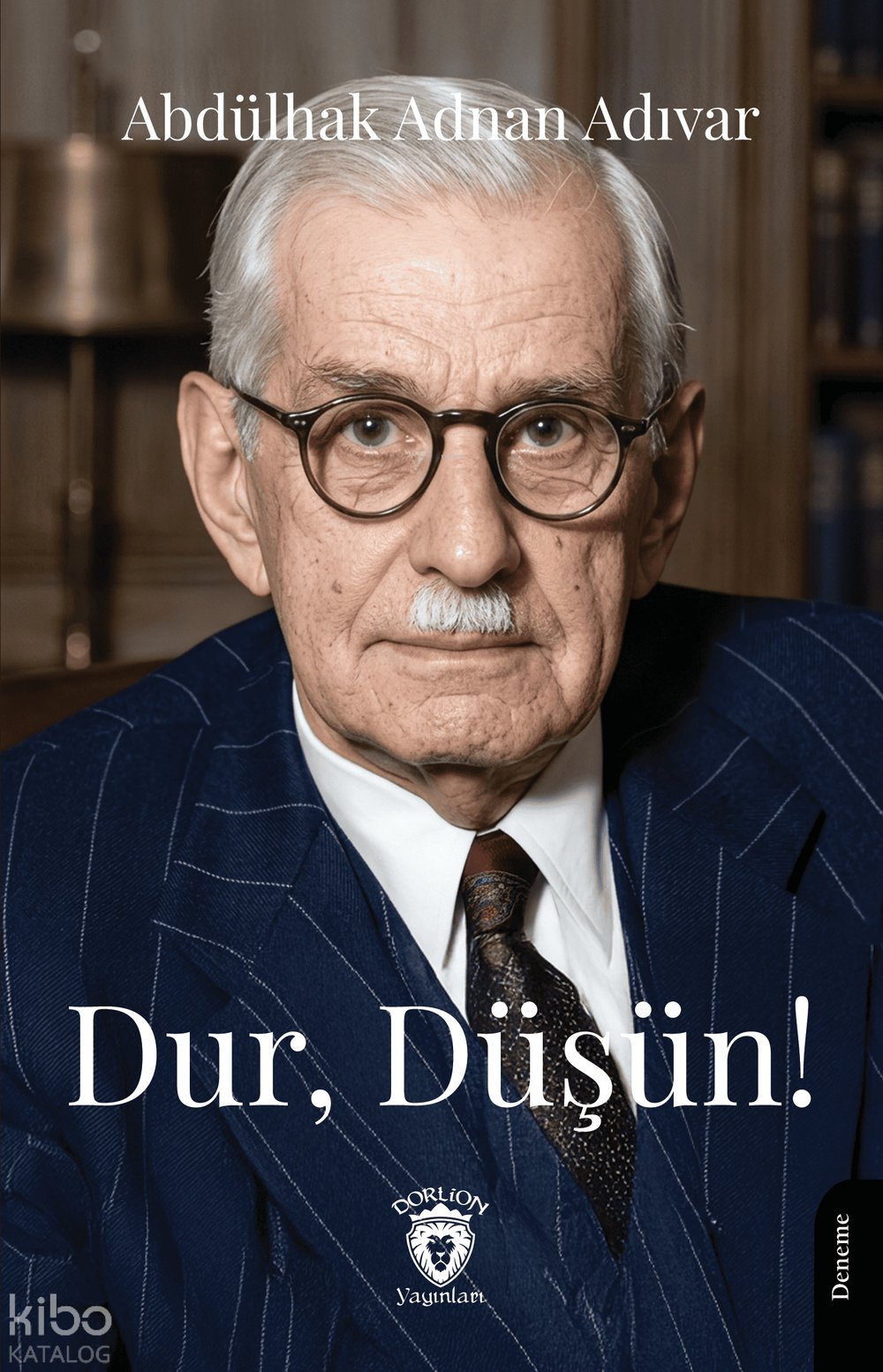 Dur, Düşün! - Abdülhak Adnan Adıvar