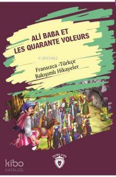 Ali Baba Et Les Quarante Voleurs (Ali Baba Ve Kırk Haramiler) Fransızca Türkçe Bakışımlı Hikayeler - Metin Gökçe