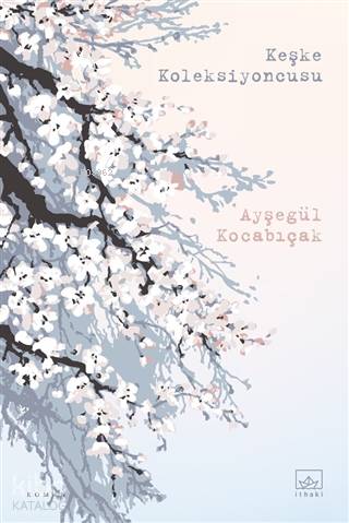 Keşke Koleksiyoncusu - Ayşegül Kocabıçak