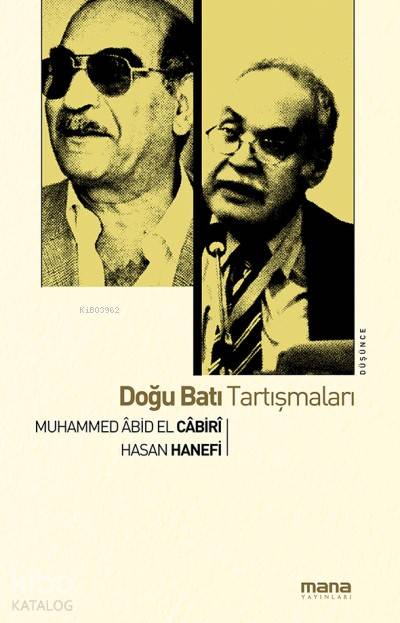 Doğu Batı Tartışmaları - Muhammed Abid El-Cabiri, Hasan Hanefi