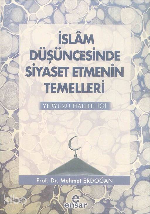 İslam Düşüncesinde Siyaset Etmenin Temelleri - Mehmet Erdoğan