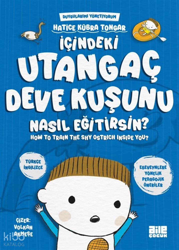 İÇİNDEKİ UTANGAÇ DEVE KUŞUNU NASIL EĞİTİRSİN?